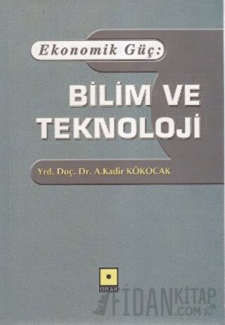 Ekonomik Güç: Bilim ve Teknoloji A. Kadir Kökocak