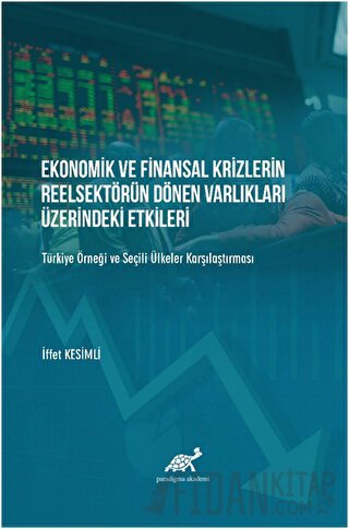 Ekonomik ve Finansal Krizlerin Reelsektörün Dönen Varlıkları Üzerindek