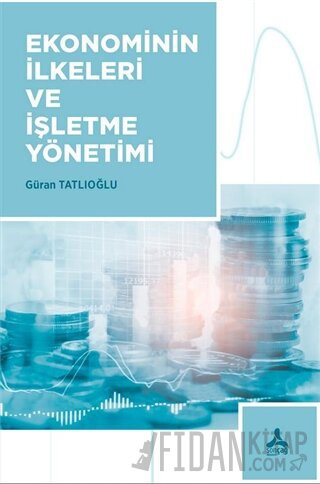 Ekonominin İlkeleri ve İşletme Yönetimi Güran Tatlıoğlu