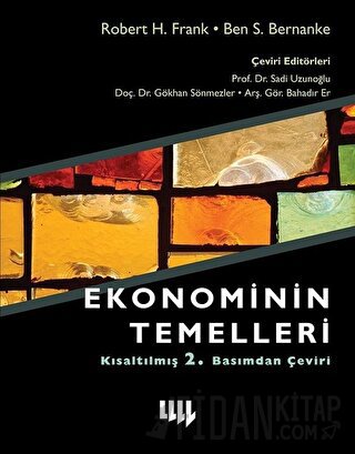 Ekonominin Temelleri (Kısaltılmış 2.Basımdan Çeviri) Ben S. Bernanke