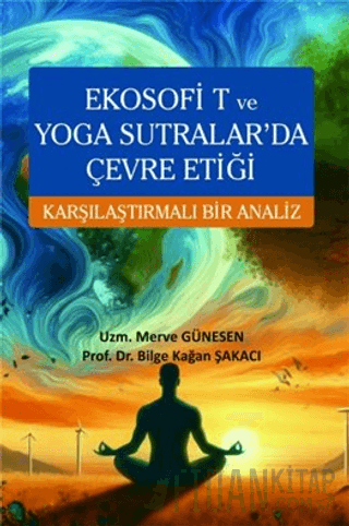 Ekosofi T ve Yoga Sutralar'da Çevre Etiği Karşılaştırmalı Bir Analiz M