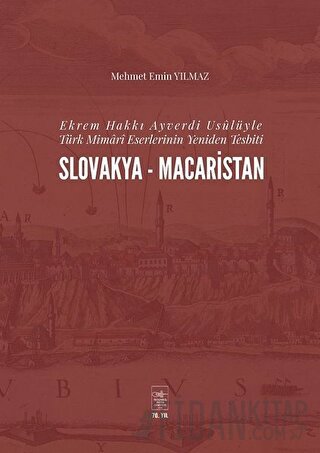 Ekrem Hakkı Ayverdi Usülüyle Türk Mimari Eserlerinin Yeniden Tesbiti S