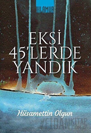 Eksi 45'lerde Yandık Hüsamettin Olgun