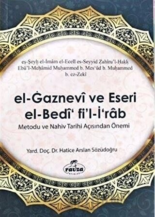 El Gaznevi Ve Eseri El Bedi Fi'l İrab Metodu Ve Nahiv Tarihi Açısından