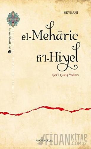 El-Meharic Fi’l-Hiyel - Şer‘i Çıkış Yolları Muhammed eş-Şeybani