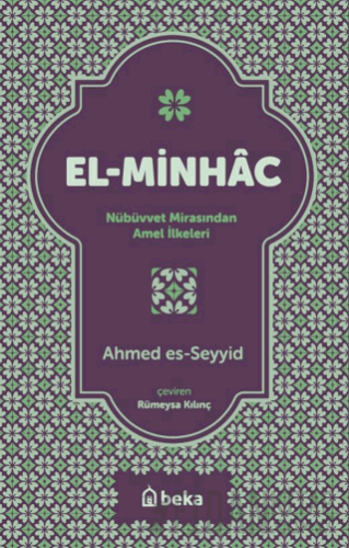 El Minhac Nübüvvet Mirasından Amel İlkeleri Ahmed es- Seyyid