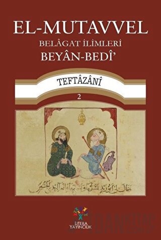 El-Mutavvel Belagat İlimleri 2 - Beyan-Bedi Teftazani