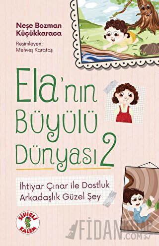 Ela’nın Büyülü Dünyası 2 - İhtiyar Çınar ile Dostluk Neşe Bozman Küçük