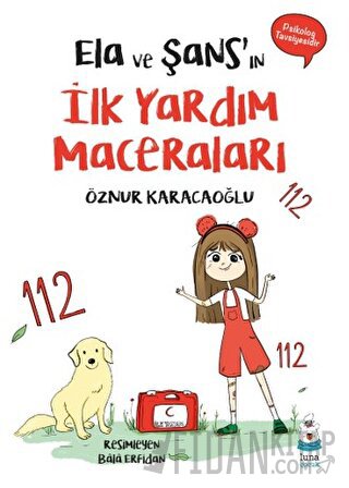 Ela ve Şans’ın İlk Yardım Maceraları Öznur Karacaoğlu