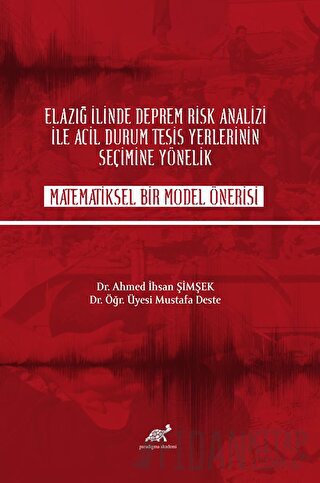 Elazığ İlinde Deprem Rik Analizi İle Acil Durum Tesisi Yerlerinin Seçi