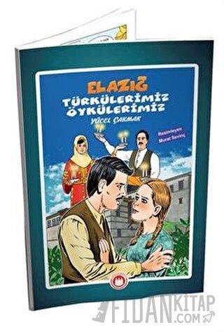 Elazığ Türkülerimiz Öykülerimiz (Resimli) Yücel Çakmak