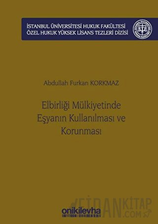 Elbirliği Mülkiyetinde Eşyanın Kullanılması ve Korunması (Ciltli) Abdu