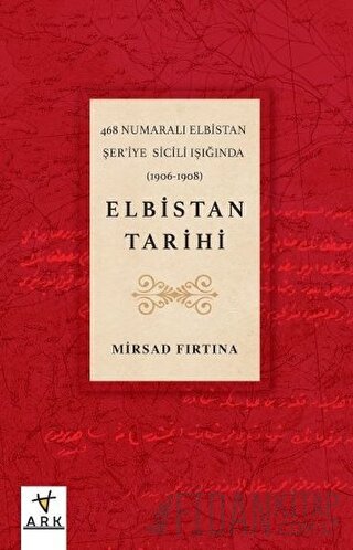 Elbistan Tarihi - 468 Numaralı Elbistan Şer'iye Sicili Işığında Mirsad