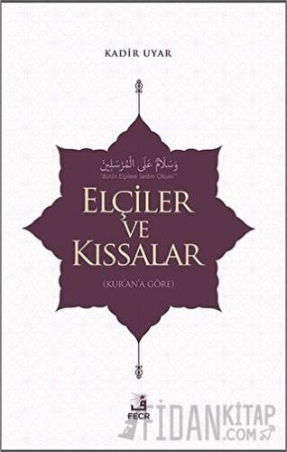 Elçiler ve Kıssalar Kadir Uyar