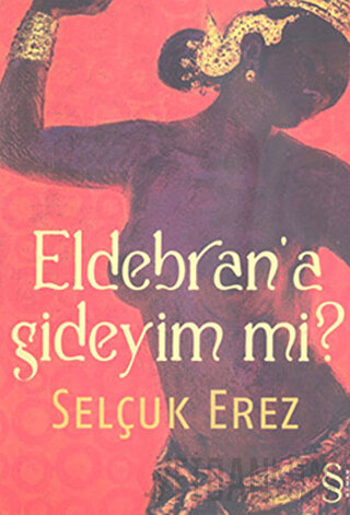 Eldebran’a Gideyim mi? Selçuk Erez