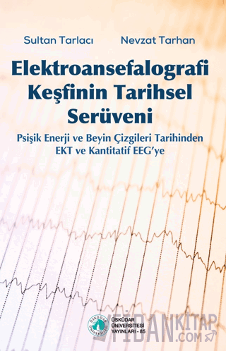 Elektroansefalografi Keşfinin Tarihsel Serüveni Sultan Tarlacı