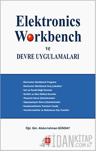 Elektronics Workbench ve Devre Uygulamaları Abdurrahman Günday