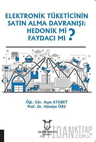 Elektronik Tüketicinin Satın Alma Davranışı: Hedonik mi Faydacı mı? Ay