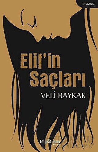 Elif’in Saçları Veli Bayrak