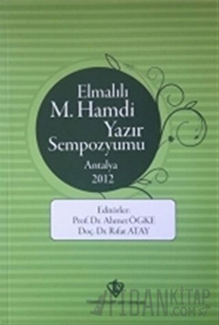 Elmalılı M.Hamdi Yazır Sempozyumu - Antalya 2012 Ahmet Ögke
