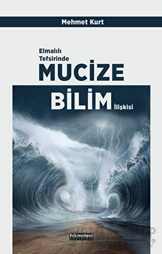 Elmalılı Tefsirinde Mucize Bilim İlişkisi Mehmet Kurt