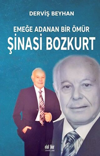 Emeğe Adanan Bir Ömür Şinasi Bozkurt Derviş Beyhan