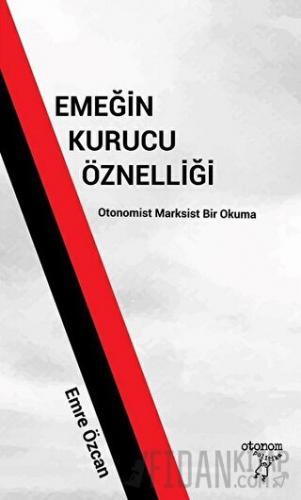 Emeğin Kurucu Öznelliği Emre Özcan