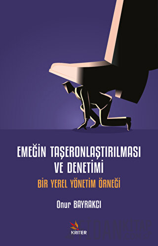 Emeğin Taşeronlaştırılması ve Denetimi Onur Bayrakcı