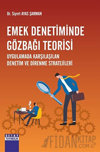 Emek Denetiminde Gözbağı Teorisi Uygulamada Karşılaşılan Denetim Ve Di