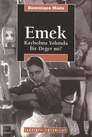 Emek - Kaybolma Yolunda Bir Değer mi? Dominique Meda