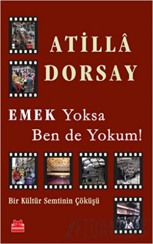 Emek Yoksa Ben de Yokum! Atilla Dorsay