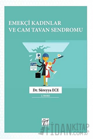 Emekçi Kadınlar ve Cam Tavan Sendromu Süreyya Ece