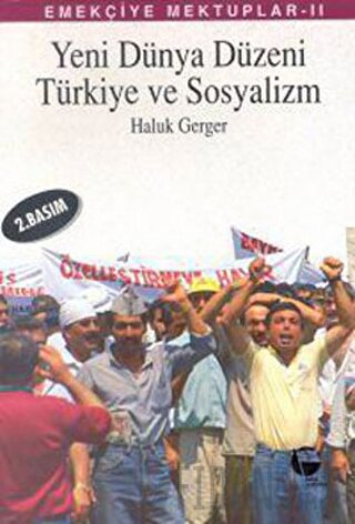 Emekçiye Mektuplar 2 - Yeni Dünya Düzeni, Türkiye ve Sosyalizm Haluk G