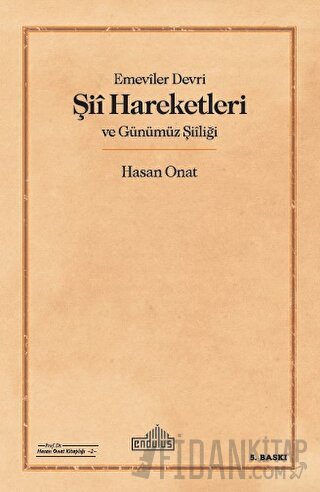 Emeviler Devri Şii Hareketleri ve Günümüz Şiiliği Hasan Onat