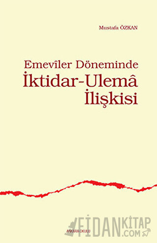 Emeviler Döneminde İktidar - Ulema İlişkisi Mustafa Özkan