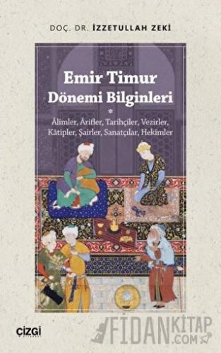 Emir Timur Dönemi Bilginleri İzzetullah Zeki