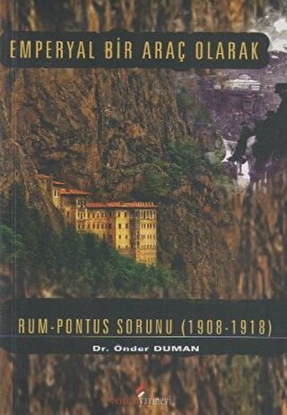 Emperyal Bir Araç Olarak Rum-Pontus Sorunu (1908-1918) Önder Duman