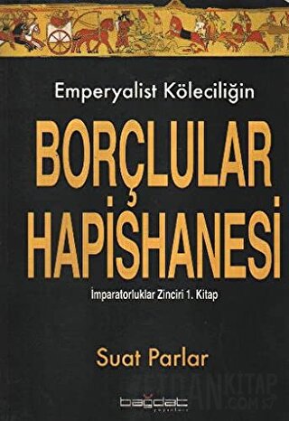 Emperyalist Köleciliğin Borçlular Hapishanesi Suat Parlar