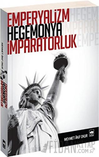 Emperyalizm, Hegemonya, İmparatorluk Mehmet Akif Okur