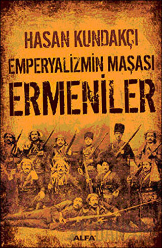 Emperyalizmin Maşası Ermeniler Hasan Kundakçı