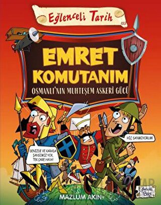 Emret Komutanım - Osmanlı’nın Muhteşem Askeri Gücü Mazlum Akın