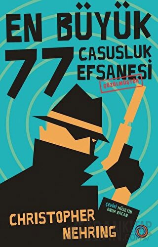 En Büyük 77 Casusluk Hikayesi Çözülmüştür Christopher Nehring