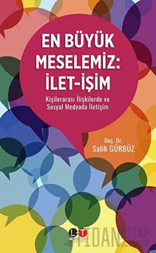 En Büyük Meselemiz: İlet‐işim Salih Gürbüz