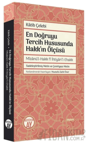 En Doğruyu Tercih Hususunda Hakk'ın Ölçüsü - Mizanü'l-Hakk fi İhtiyari