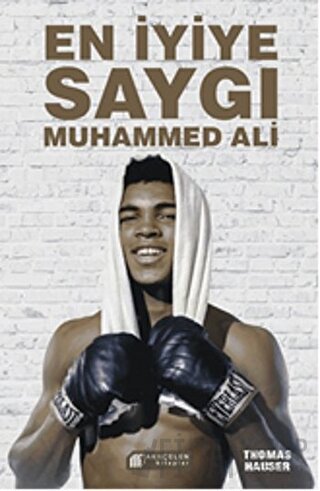 En İyiye Saygı: Muhammed Ali Thomas Hauser