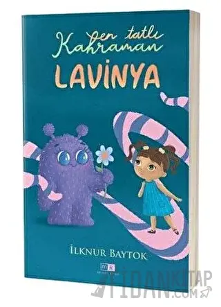 En Tatlı Kahraman Lavinya İlknur Baytok