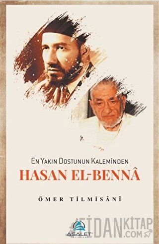 En Yakın Dostunun Kaleminden Hasan El-Benna Ömer Tilmisani