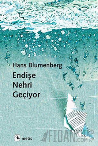 Endişe Nehri Geçiyor Hans Blumenberg