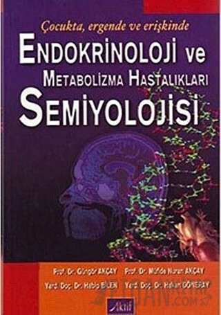 Endokrinoloji ve Metabolizma Hastalıkları Semiyolojisi Güngör Akçay