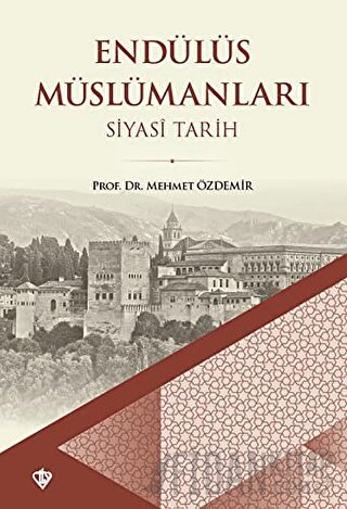 Endülüs Müslümanları - Siyasi Tarih Mehmet Özdemir